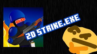 2D STRIKE.EXE | 2D Strike new account LOL