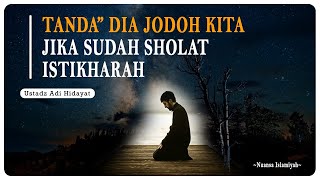 Apa Tanda Tanda Dia Jodoh Kita Jika Sudah Sholat Istikharah | Ustadz Adi Hidayat