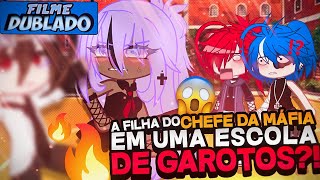 [DUBLADO] A Filha Do Chefe Da Máfia Em Uma Escola Só De Garotos?! 😱 | O Filme | Gacha Life