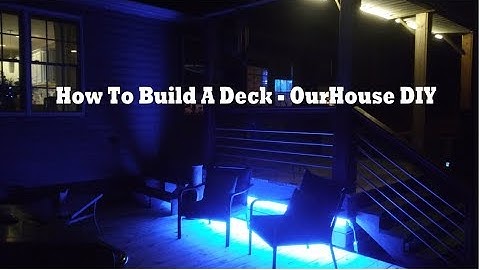 How To Build A Deck With LED Lights - OurHouse DIY