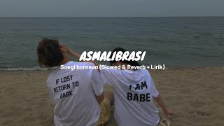 Soegi Bornean - Asmalibrasi (Slowed & Reverb   Lirik) Lagi viral tiktok 🎧