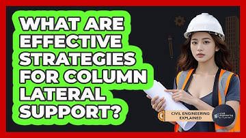 What Are Effective Strategies For Column Lateral Support?