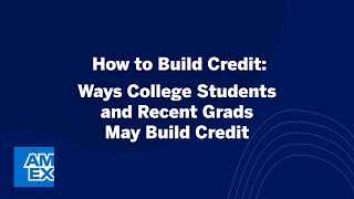 How to Build Credit: For College Students and Recent Grads | Credit Intel by American Express