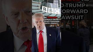 Donald Trump moves forward with BBC lawsuit