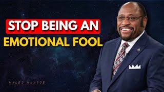 STOP BEING AN EMOTIONAL FOOL - Myles Munroe Motivation