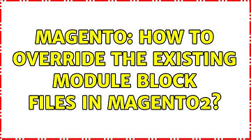 Magento: How to override the existing module block files in magento2? (2 Solutions!!)