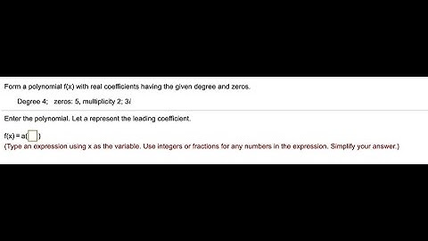 [Math] Form a polynomial f(x) with real coefficients having the given degree and zeros_ Degree 4; ze