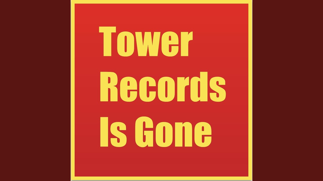 Tower Records Is Gone YouTube