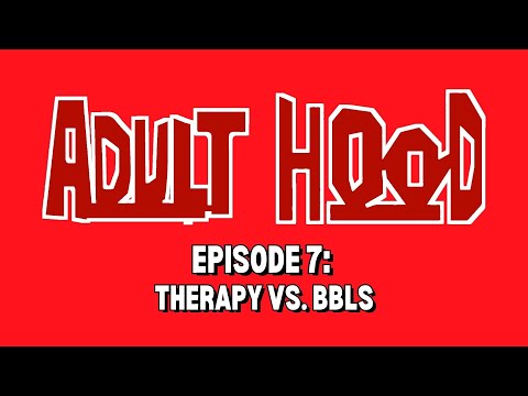 Volume 7: Therapy Vs. BBLs | Adulthood Podcast