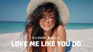 Dj Dark & Ella - Love Me Like You Do