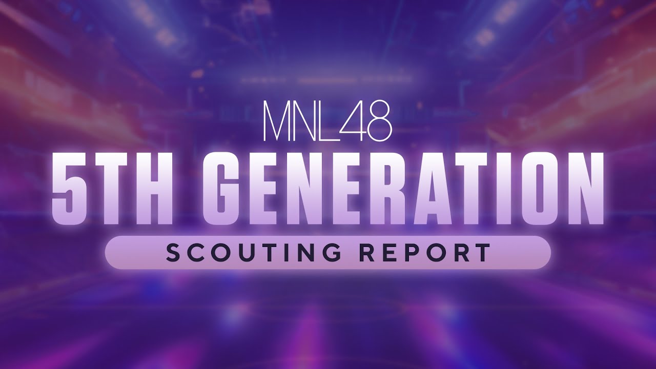 MNL48 5th Generation Scouting Report - October 30, 2025