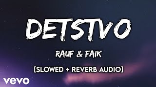 Rauf & Faik - Детство (Detstvo/Childhood) || Slowed and Reverb Audio