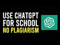 How To Use ChatGPT For School and Avoid Plagiarism