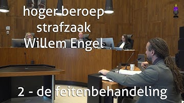 Deel 2 Hoger Beroep Willem Engel vice versa OM: Feitenbehandeling