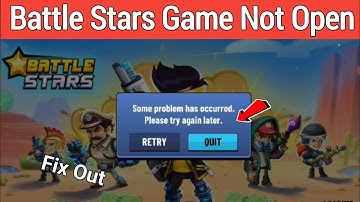 How to Fix "Some problem has occurred. Please try again later" Battle Stars | Battle Stars Not Open