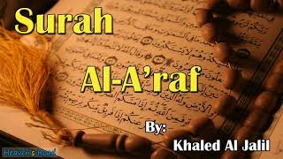 Amazing Recitation of Surah Al-A'raf by Khaled Al Jalil