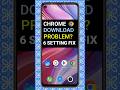 Chrome Download Problem Fix 🔥 | 6 Setting Se 100% Solution | Android