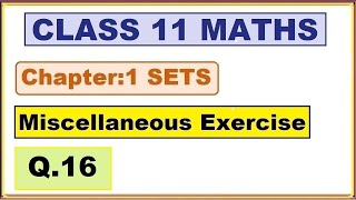 (Q.16) Miscellaneous Exercise Chapter:1 Sets | Ncert Maths Class 11 | Cbse