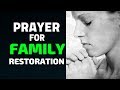 PRAYER FOR FAMILY RESTORATION & SALVATION OF YOUR CHILDREN