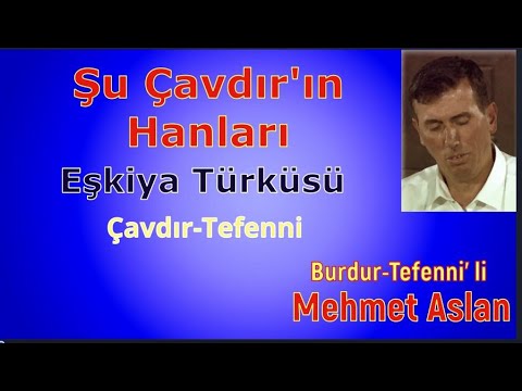 ŞU ÇAVDIR'IN HANLARI ( EŞKİYA TÜRKÜSÜ) TEFENNİ' Lİ MEHMET ASLAN / Local Voices / Part 73