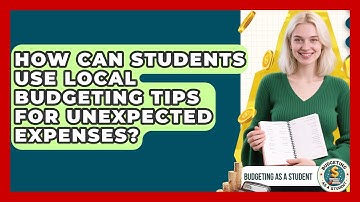 How Can Students Use Local Budgeting Tips for Unexpected Expenses? | Budgeting as a Student News