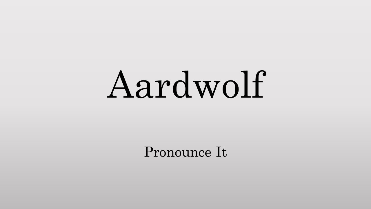 How To Pronounce Aardwolf