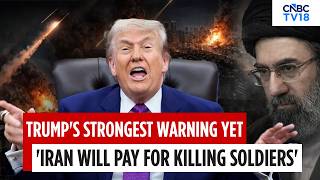 Donald Trump Warns Iran: U.S. Forces Ready To Punish Tehran | U.S.-Iran War Latest Updates | N18G