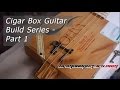 Building a Cigar Box Guitar - part 1