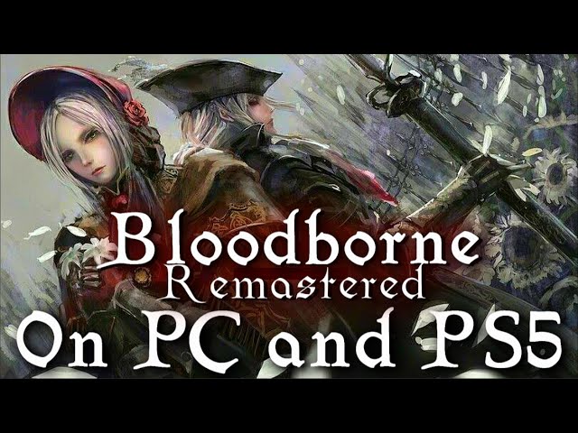 Bloodborne Remaster Coming to PS5 & PC on Vimeo