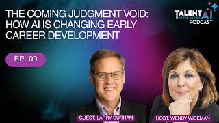 The Coming Judgment Void: How AI is Changing Early Career Development with Larry Durham
