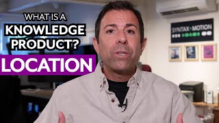 What is a Knowledge Product? - Location (Part 1/3)