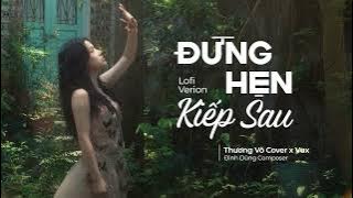 Đừng Hẹn Kiếp Sau - Đình Dũng | Thương Võ Cover [ Lofi Lyric ]