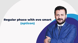 Regular Phaco with evo smart (opticon) Case 1
