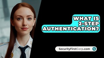 What Is 2-Step Authentication? - SecurityFirstCorp.com