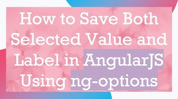 How to Save Both Selected Value and Label in AngularJS Using ng-options