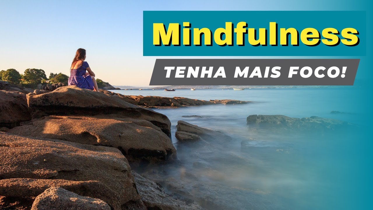 Mindfulness - O que é e como praticar - YouTube