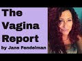 Vagina Report Extended Version - Jane E Fendelman, MC