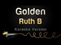 Ruth b  golden karaoke version