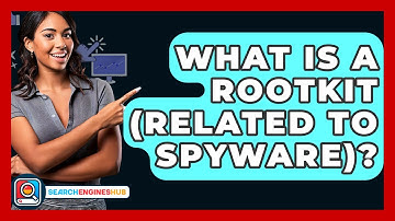 What Is A Rootkit (Related To Spyware)? - SearchEnginesHub.com