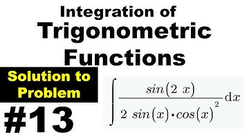 Integral Calculus - Solution to problems on Integration of Trigonometric Functions - Problem #13