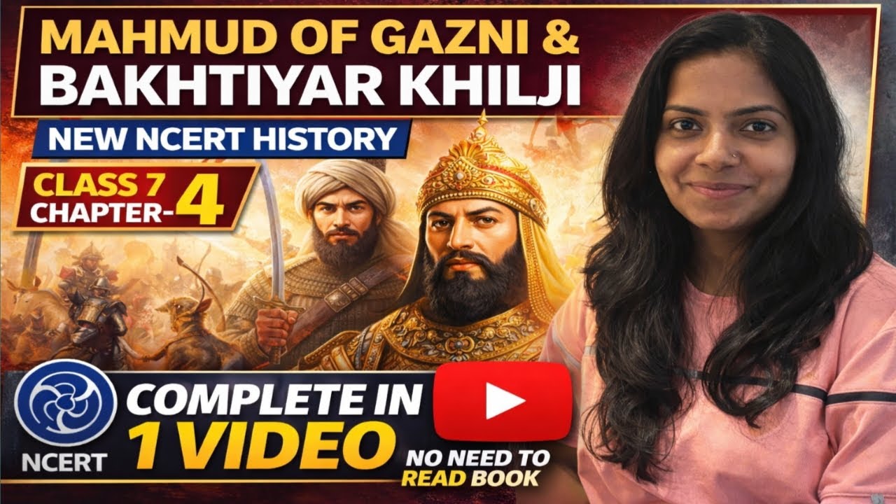 Mahmud of Ghazni & Bakhtiyar Khilji | New NCERT History Class 7 Ch-4 | Complete in 1 Video