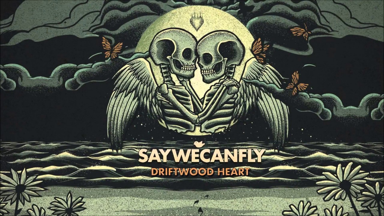 SayWeCanFly - Driftwood Heart Lyrics