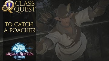 To Catch a Poacher | Final Fantasy 14 | Archer Class Quest