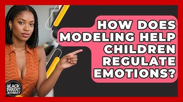 How Does Modeling Help Children Regulate Emotions? - Black Parent Authority