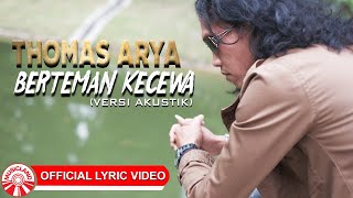 Thomas Arya - Berteman Kecewa (Versi Akustik) [ Lyric Video HD]