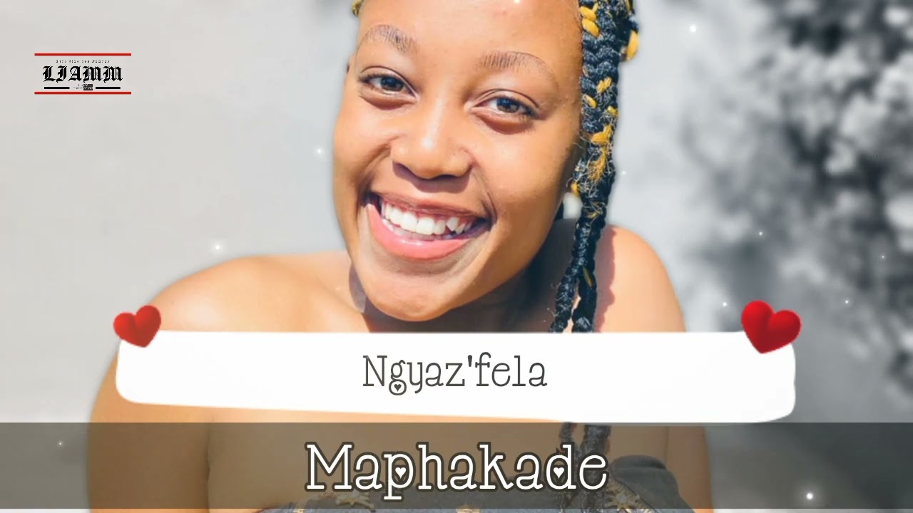 Ngyaz'fela_-_MaPhakade