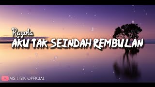 Rayola - Aku Tak Seindah Rembulan | Lirik