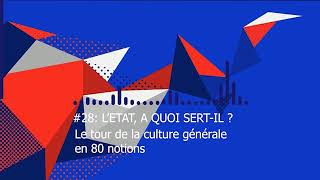 Le tour de la Culture Générale en 80 notions | #28 LETAT, A QUOI SERT IL ?