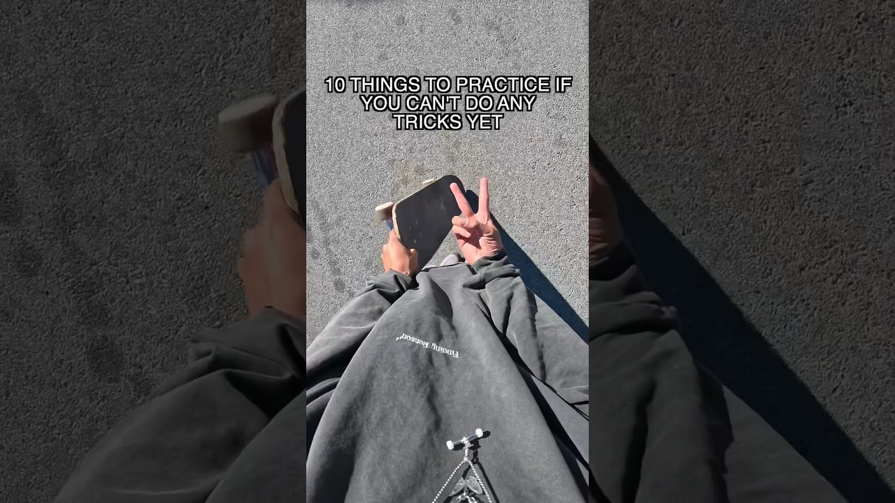 10 Things To Practice If You Can’t Do Any Tricks Yet