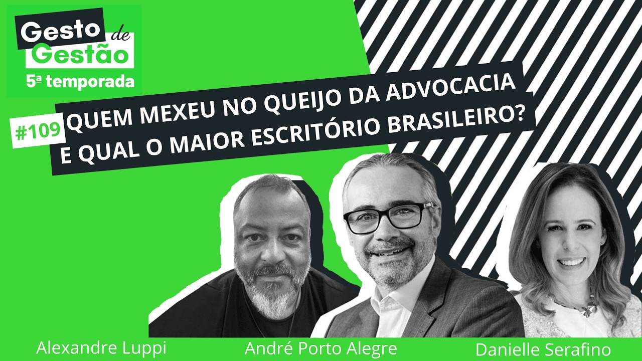 Quem mexeu no queijo da advocacia e qual o maior escritório brasileiro? - 109 Gesto de Gestão